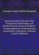 Juris Canonici Universi: Per Faciliorem Methodum Ad Veram Praxim Sincere Redacti : Compendium Ex Probatissimis Auctoribus Catholicis, Volume 1 (Latin Edition), Francois-Louis-Michel Maupied 