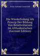 Die Wiederholung Als Princip Der Bildung Von Relativshatzen Im Althodeutschen (German Edition), Louis-Antoine Caraccioli 