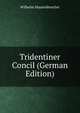 Tridentiner Concil (German Edition), Wilhelm Maurenbrecher 