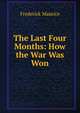 The Last Four Months: How the War Was Won, Frederick Maurice 