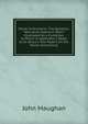 Mural Controversy: The Question, "Who Built Hadrian's Wall?" Illustrated by a Cumbrian, to Which Is Appended a Reply to Dr. Bruce's Two Papers On the Mural Controversy, John Maughan 