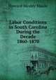 Labor Conditions in South Carolina During the Decade 1860-1870, Howard Wesley Maule 