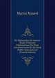 De D?claration De Guerre: ?tude D'histoire Diplomatique De Droit Constitutionnel Et De Droit Public International (French Edition), Marius Maurel 