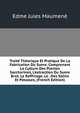 Trait? Th?orique Et Pratique De La Fabrication Du Suere. Comprenant La Culture Des Plantes Saccharines, L'extraction Du Suere Brut, Le Raffinage, Le . Des Salins Et Potasses, (French Edition), Edme Jules Maumene 