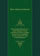 The Gospel Manual: Or, a Brief Abstract of the Contents of Every Chapter in the Four Evangelists, by the Author of 'aids to Development'., Mary Atkinson Maurice 