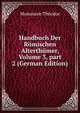 Handbuch Der R?mischen Alterth?mer, Volume 3, part 2 (German Edition), Theodor Mommsen 