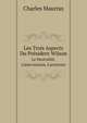 Les Trois Aspects Du Prsident Wilson. La Neutralit, L`intervention, L`armistice, Charles Maurras 