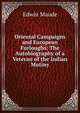 Oriental Campaigns and European Furloughs: The Autobiography of a Veteran of the Indian Mutiny, Edwin Maude 