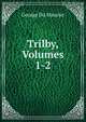 Trilby, Volumes 1-2, George Du Maurier 