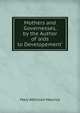 Mothers and Governesses, by the Author of 'aids to Developement'., Mary Atkinson Maurice 
