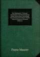 Die Nikobaren: Colonial-Geschichte Und Beschreibung Nebst Motivirtem Vorschlage Zur Colonisation Dieser Inseln Durch Preussen (German Edition), Franz Maurer 