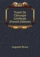 Traite De Chirurgie Cerebrale (French Edition), Auguste Broca 