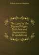The Land of the Blessed Virgin: Sketches and Impressions in Andalusia, Maugham W. Somerset 