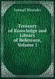 Treasury of Knowledge and Library of Reference, Volume 1, Samuel Maunder 