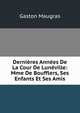 Dernieres Annees De La Cour De Luneville: Mme De Boufflers, Ses Enfants Et Ses Amis, Gaston Maugras 