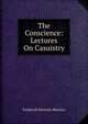 The Conscience: Lectures On Casuistry, Maurice Frederick Denison 