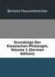 Grundzuge Der Klassischen Philologie, Volume 1 (German Edition), Bertold Maurenbrecher 