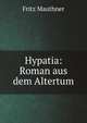 Hypatia: Roman aus dem Altertum, Fritz Mauthner 