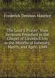 The Lord'S Prayer: Nine Sermons Preached in the Chapel of Lincoln'S Inn in the Months of February, March, and April, 1848, Maurice Frederick Denison 