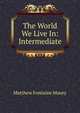 The World We Live In: Intermediate, Matthew Fontaine Maury 
