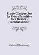 Etude Clinique Sur La Fievre Primitive Des Blesses . (French Edition), Gabriel Maunoury 