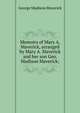 Memoirs of Mary A. Maverick, arranged by Mary A. Maverick and her son Geo. Madison Maverick;, George Madison Maverick 