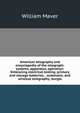 American telegraphy and encyclopedia of the telegraph: systems, apparatus, operation. Embracing electrical testing; primary and storage batteries; . automatic, and wireless telegraphy; burgla, William Maver 