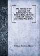 The History of the Discovery and Settlement: To the Present Time, of North and South America, and of the West Indies, William Fordyce Mavor 