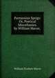 Parnassian Sprigs: Or, Poetical Miscellanies. by William Mavor, ., William Fordyce Mavor 