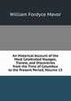 An Historical Account of the Most Celebrated Voyages, Travels, and Discoveries from the Time of Columbus to the Present Period, Volume 15, William Fordyce Mavor 