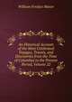 An Historical Account of the Most Celebrated Voyages, Travels, and Discoveries from the Time of Columbus to the Present Period, Volume 22, William Fordyce Mavor 