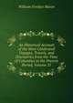 An Historical Account of the Most Celebrated Voyages, Travels, and Discoveries from the Time of Columbus to the Present Period, Volume 21, William Fordyce Mavor 