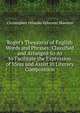 Roget's Thesaurus of English Words and Phrases: Classified and Arranged So As to Facilitate the Expression of Ideas and Assist in Literary Composition, Christopher Orlando Sylvester Mawson 