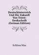 Deutschosterreich Und Die Zukunft Von Triest: Denkschrift (German Edition), Schloss Max 