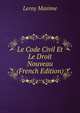 Le Code Civil Et Le Droit Nouveau (French Edition), Maxime Leroy 