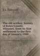 The old settlers' history of Bates County, Missouri: from its first settlement to the first day of January, 1900, S L Tathwell 