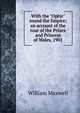 With the "Ophir" round the Empire; an account of the tour of the Prince and Princess of Wales, 1901, William Maxwell 