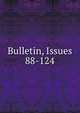 Bulletin, Issues 88-124, 