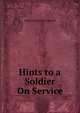 Hints to a Soldier On Service, Maxwell William Hamilton 