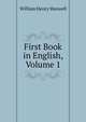 First Book in English, Volume 1, William Henry Maxwell 