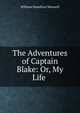 The Adventures of Captain Blake: Or, My Life ., Maxwell William Hamilton 