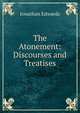 The Atonement: Discourses and Treatises, Edwards, Jonathan 