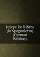 Jusepe De Ribera (lo Spagnoletto) (German Edition), 