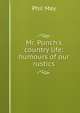 Mr. Punch's country life: humours of our rustics, Phil May 