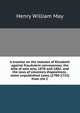 A treatise on the statutes of Elizabeth against fraudulent conveyances, the bills of sale acts, 1878 and 1882; and the laws of voluntary dispositions . some unpublished cases (1700-1733) from the C, Henry William May 