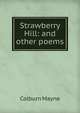 Strawberry Hill: and other poems, Colburn Mayne 