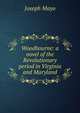 Woodbourne: a novel of the Revolutionary period in Virginia and Maryland, Joseph Mayo 