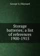 Storage batteries; a list of references 1900-1915, George S.] Maynard 