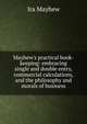 Mayhew's practical book-keeping: embracing single and double entry, commercial calculations, and the philosophy and morals of business, Ira Mayhew 