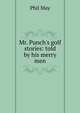 Mr. Punch's golf stories: told by his merry men, Phil May 